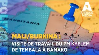 MALI/BURKINA : VISITE DE TRAVAIL DU PM KYELEM DE TEMBALA À BAMAKO