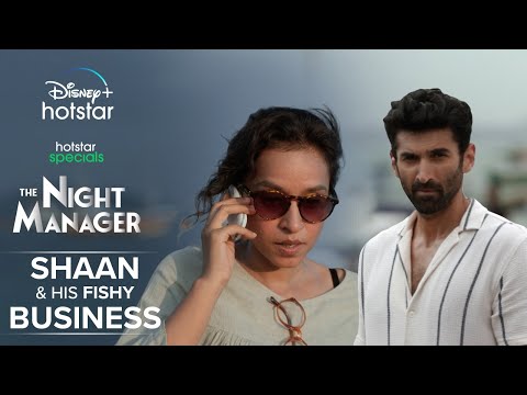 Shaan And His Fishy Business | Hotstar Specials The Night Manager |Aditya Roy Kapur Tillotama Shome — The Night Manager