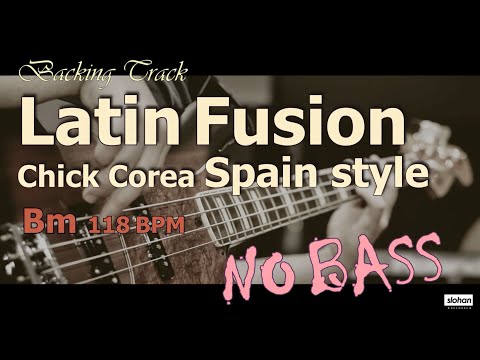 Latin Fusion「Chick Corea SPAIN」Style ／Backing Track 【For Bass】Bm  118 BPM (NO BASS)