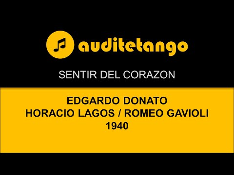 SENTIR DEL CORAZON - EDGARDO DONATO - HORACIO LAGOS - ROMEO GAVIOLI - 1940 - MILONGA CANTATA