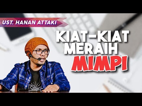 Coba Ini Kalau Mimpi Kalian Belum Terwujud - Ustadz Hanan Attaki