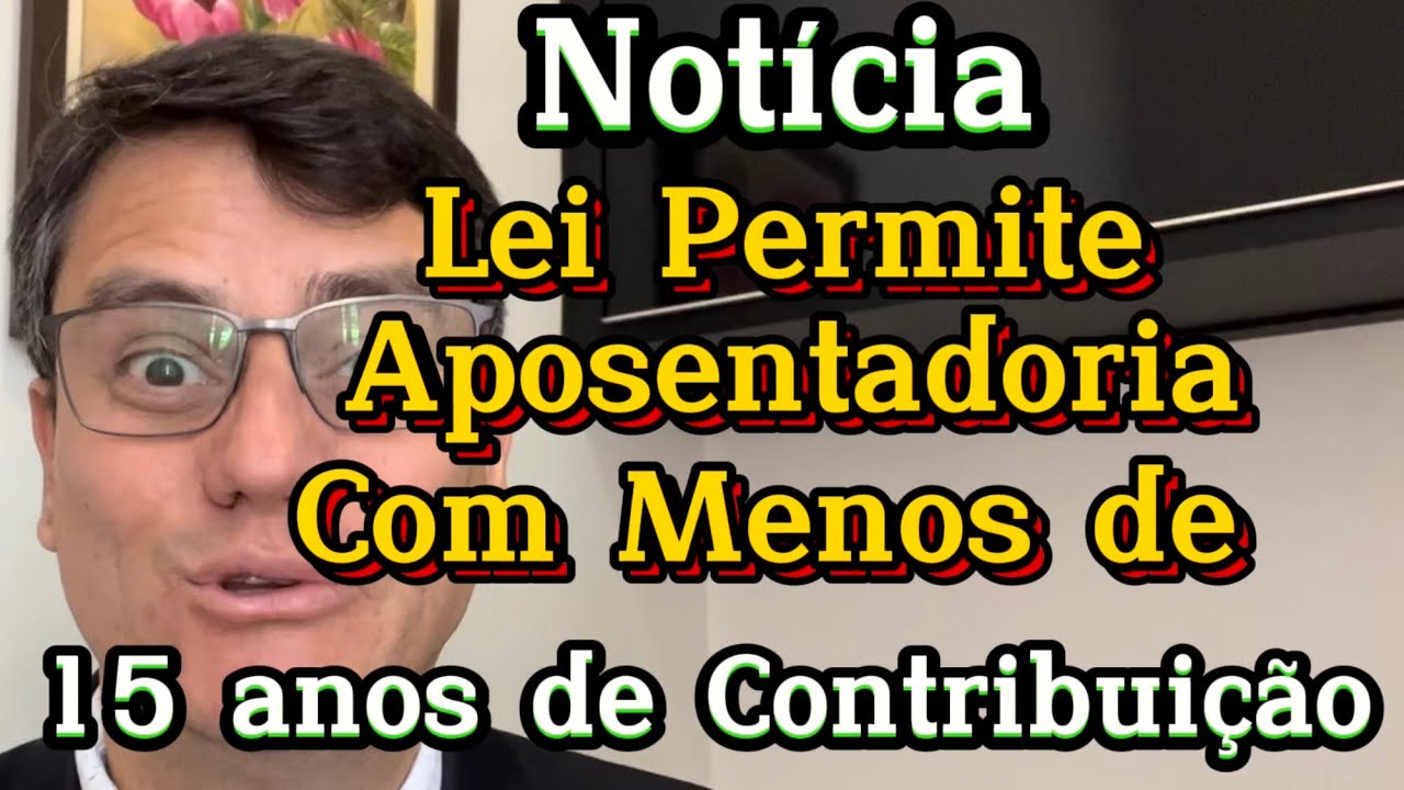 PERMITIDA APOSENTADORIA COM MENOS DE 15 ANOS DE CONTRIBUIÇÃO