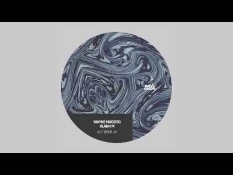 Wayne Madiedo, Alann M  - What You Do (Original Mix)