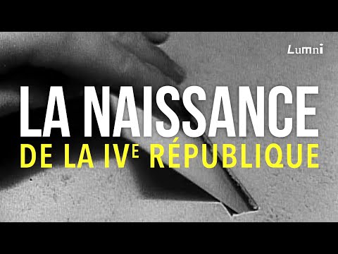 La Naissance de la IVe République