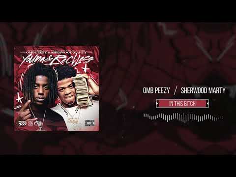 OMB Peezy and Sherwood Marty - In This Bitch [Official Audio]