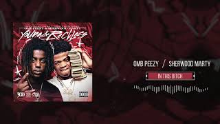 OMB Peezy and Sherwood Marty - In This Bitch [Official Audio]