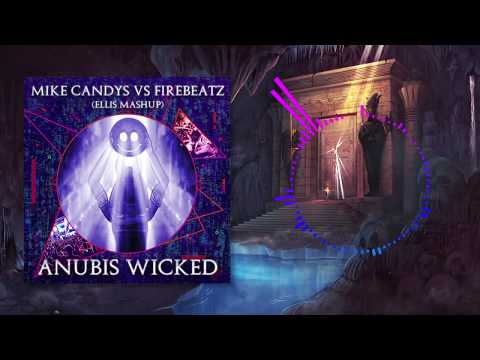 Mike Candys vs Firebeatz - Anubis Wicked (Julian Ellis Mashup)