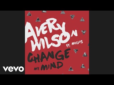 Avery Wilson - Change My Mind (Audio) ft. Migos