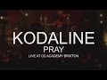 Kodaline - Pray (Live @ O2 Academy Brixton)
