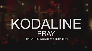 Kodaline - Pray (Live @ O2 Academy Brixton)