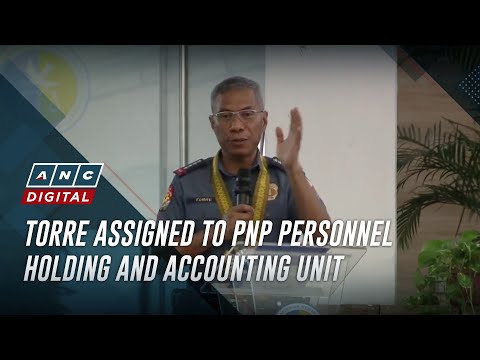 Torre assigned to PNP personnel holding and accounting unit | ANC