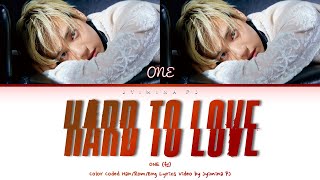 ONE (원) - &#39;Hard To Love&#39; Lyrics (Color Coded_Han_Rom_Eng)