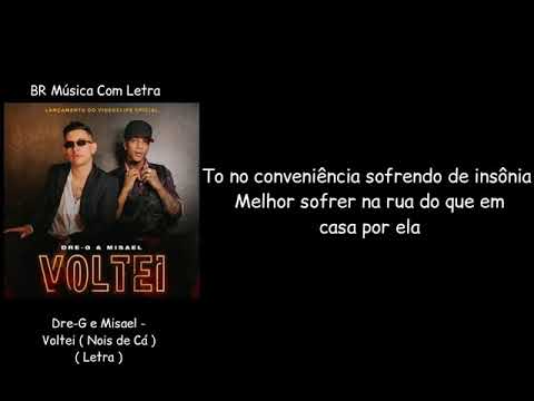 Dre-G e Misael - Voltei (Nois de Cá) ( Letra )
