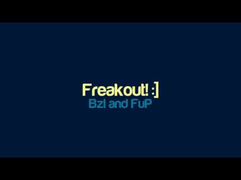 Bzl and FuP - Freakout!