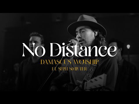 No Distance// Emmanuel + Spontaneous - Damascus Worship (feat. Seph Schlueter)