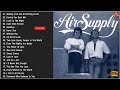 Air Supply Full Album ️Air Supply Songs ️Air Supply Greatest Hits