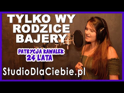 Tylko Wy Rodzice - Bajery (cover by Patrycja Kawałek) #1580