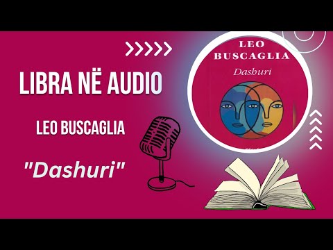 Leo Buscaglia "Dashuri" - pjesa e dytë dhe e tretë
