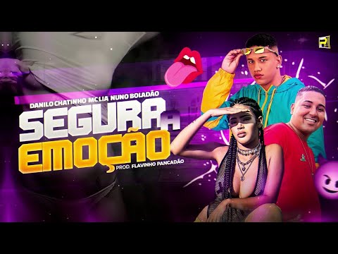 DANILO CHATINHO,MC LIA E NUNO BOLADÃO, FLAVINHO PANCADÃO - SEGURA A EMOCÃO