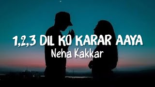 1 2 3 Dil ko karaar aaya (Reprise) Song Lyrics  Ne