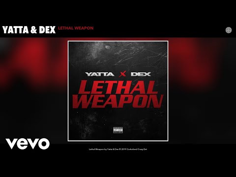 Yatta, Dex - Lethal Weapon (Audio)