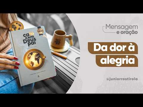 PodCast Café com Deus Pai | Da Dor À Alegria