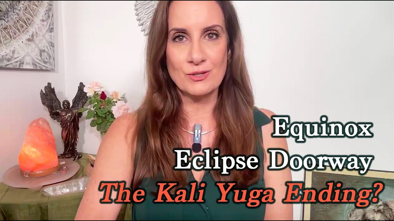 Equinox, Eclipse Doorway, The Kali Yuga Ending?