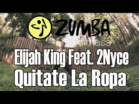 ZUMBA - Elijah King Feat. 2Nyce - Quitate La Ropa - OFFICIAL CHOREOGRAPHY