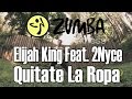 ZUMBA - Elijah King Feat. 2Nyce - Quitate La Ropa ...