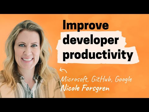 How to measure and improve developer productivity | Nicole Forsgren (Microsoft Research, Github)