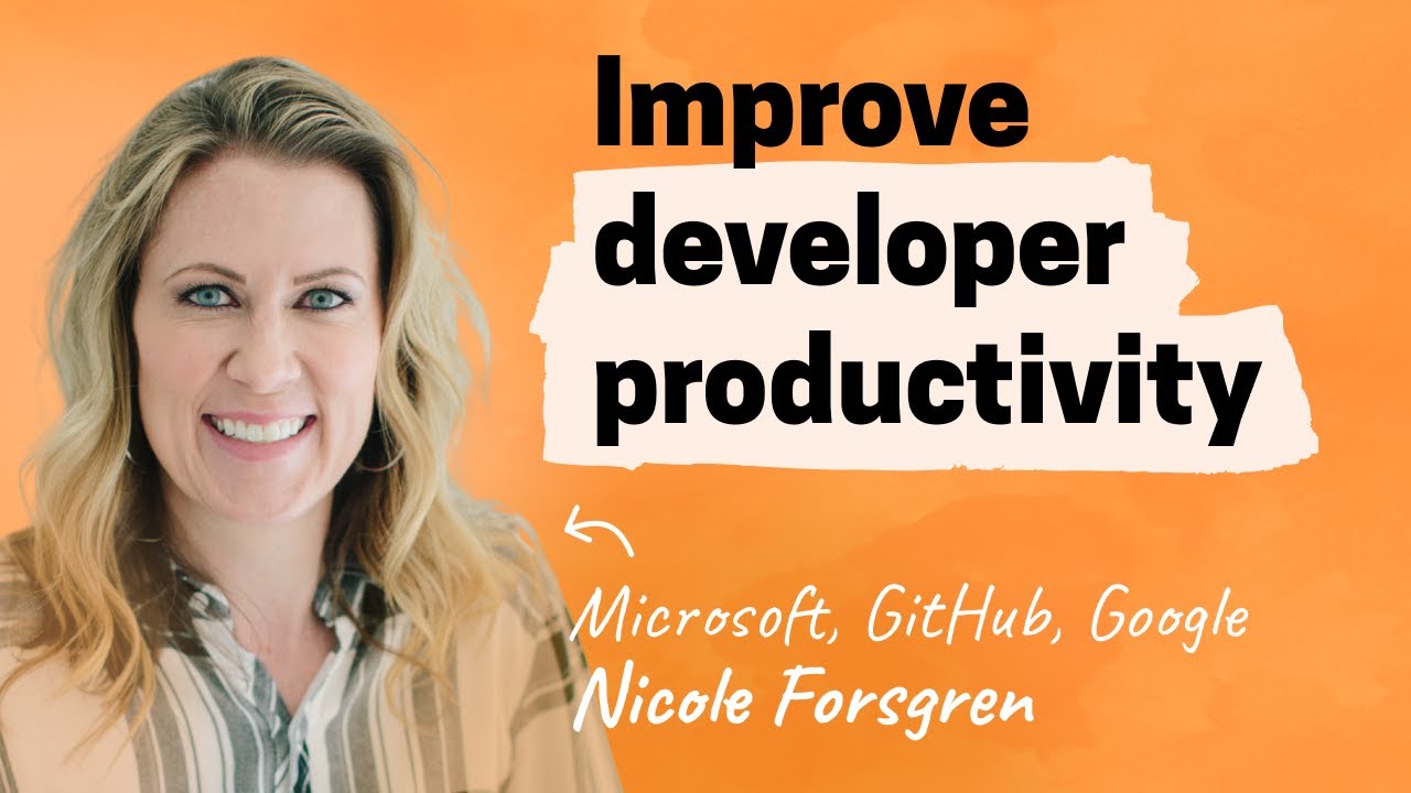 How to measure and improve developer productivity | Nicole Forsgren (Microsoft Research, Github)
