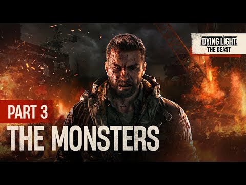Dying Light: The Beast — Part 3: The Monsters