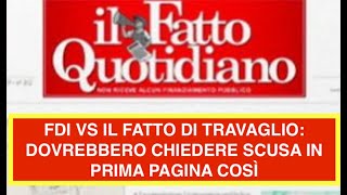 FDI VS IL FATTO DI TRAVAGLIO: DOVREBBERO CHIEDERE SCUSA IN PRIMA PAGINA COSÌ