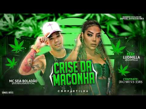 SEIA BOLADÃO FEAT. LUDMILLA - CRISE DE MACONHA - MÚSICA NOVA
