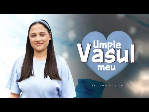 SALOME STOICA - UMPLE DOAMNE VASUL MEU