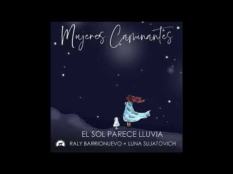 El sol parece lluvia + Luna Sujatovich | Mujeres caminantes (Canciones comentadas)