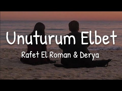 Rafet El Roman & Derya - Unuturum Elbet (Lyrics)(English Translation)