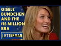 Gisele Bündchen Shows Off The $15 Million Bra | Letterman