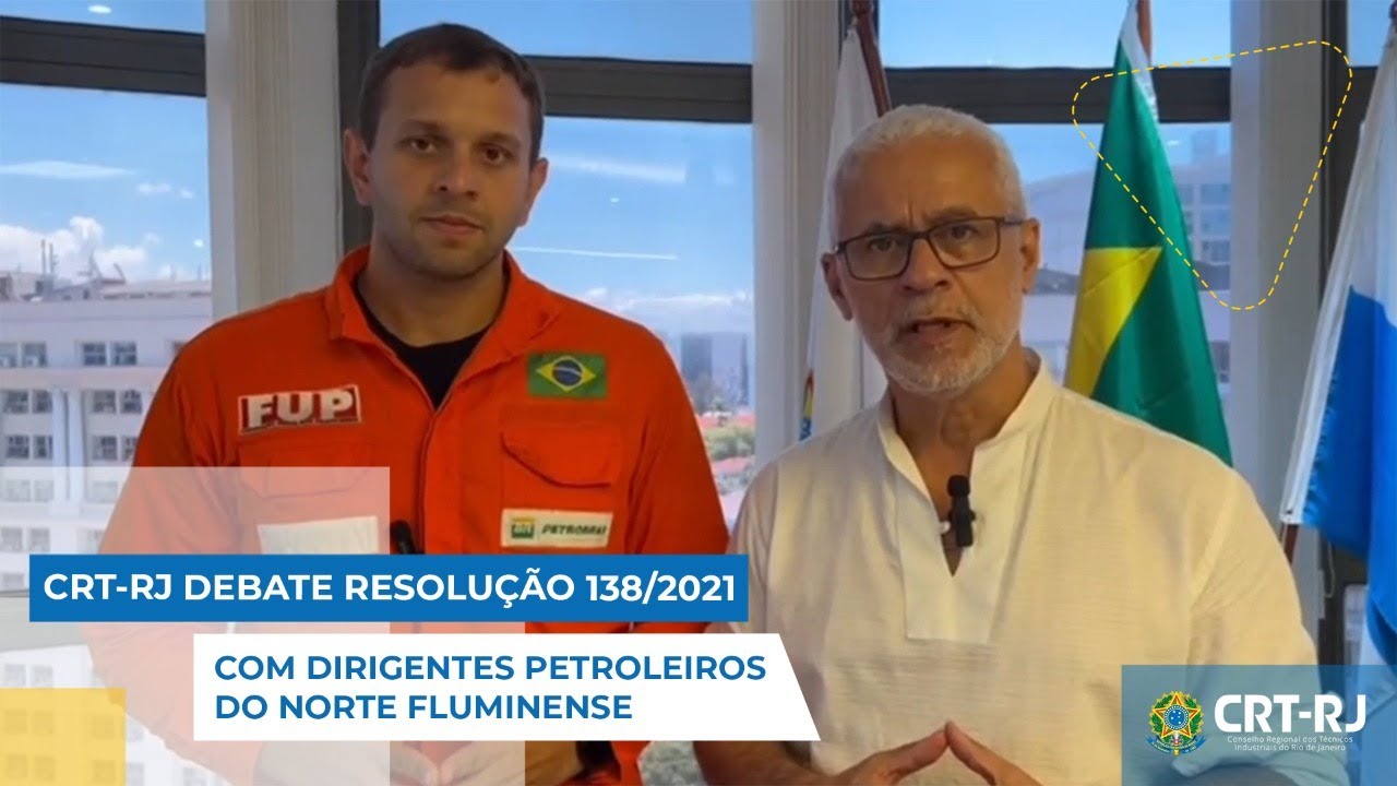 CRT-RJ DEBATE RESOLUÇÃO 138/2021 COM DIRIGENTES PETROLEIROS DO NORTE FLUMINENSE