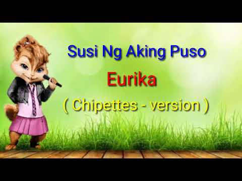 Susi ng aking puso - Eurika ( Chipettes - version )