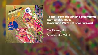 The Flaming Lips - Talkin&#39; &#39;Bout The Smiling Deathporn Immortality Blues... (Official Audio)