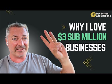 Why I Love Acquiring Sub $3M Businesses