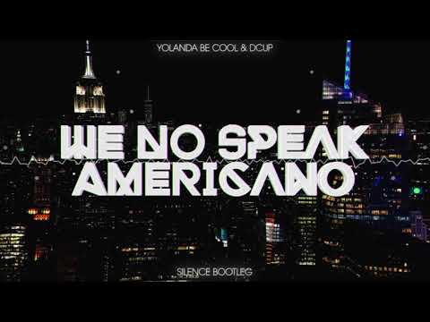 Yolanda Be Cool & DCUP - We No Speak Americano (Silence Bootleg) 2020 + FREE DOWNLOAD