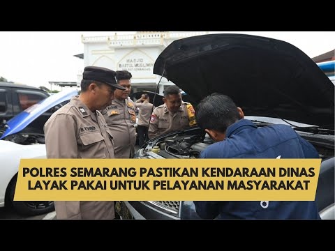 POLRES SEMARANG PASTIKAN KELAYAKAN KENDARAAN DINAS DUKUNG PELAYANAN MASYARAKAT