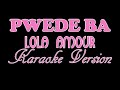 PWEDE BA - Lola Amour (KARAOKE VERSION)