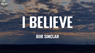 I Believe - Bob Sinclar / Lyric Video