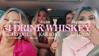 Halle Kearns - I Drink Whiskey - Carpool Karaoke (Lyric Video)