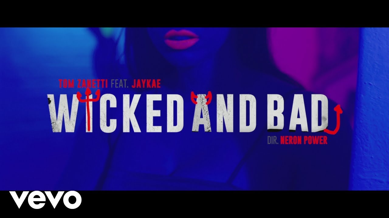 Tom Zanetti ft. Jaykae — Wicked and Bad