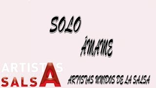 Artistas Unidos de la Salsa - Solo Amame (Lyric Video)