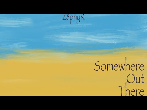 Z8phyR | Somewhere Out There (Original Mix)